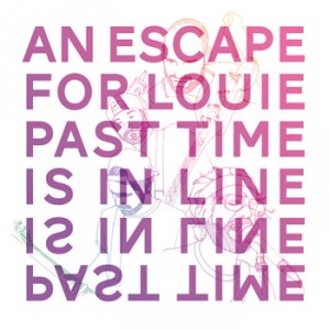 An Escape For Louie - Past Time Is In Line EP (2013)