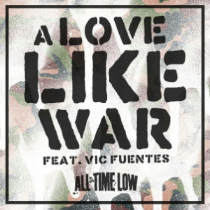 All Time Low - A Love Like War (ft. Vic Fuentes) (Single) (2013)