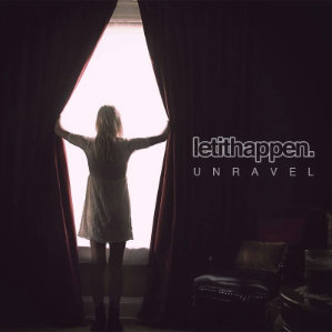 Let It Happen - Unravel (EP) (2013)