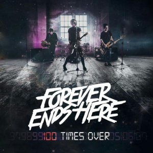 Forever Ends Here - 100 Times Over (Single) (2013)