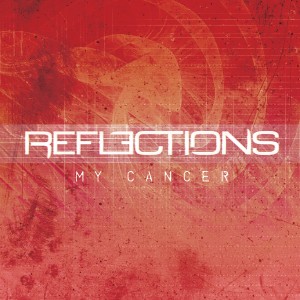 Reflections - My Cancer (Single) (2013)