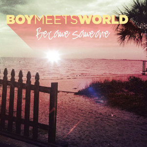 Boymeetsworld - Become Someone (Single) (2013)
