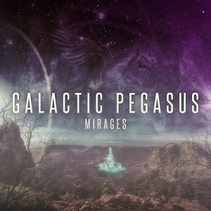 Galactic Pegasus – Mirages 2.0 (New Song) (2013)