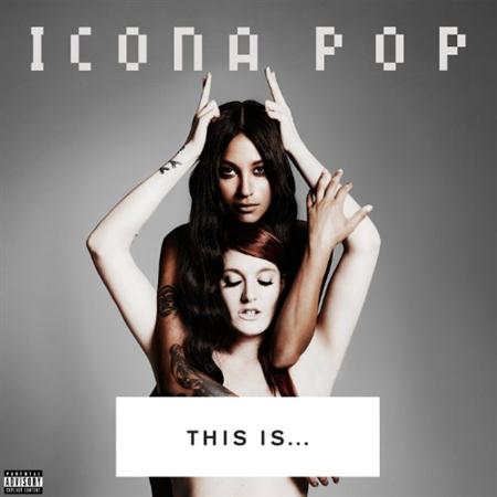 Icona Pop - This Is [2013]