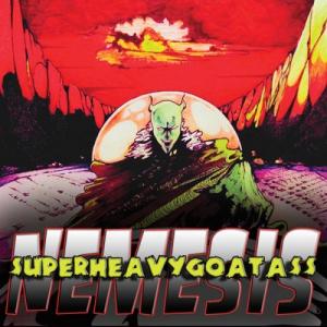 Super Heavy Goat Ass - Nemesis (2008)