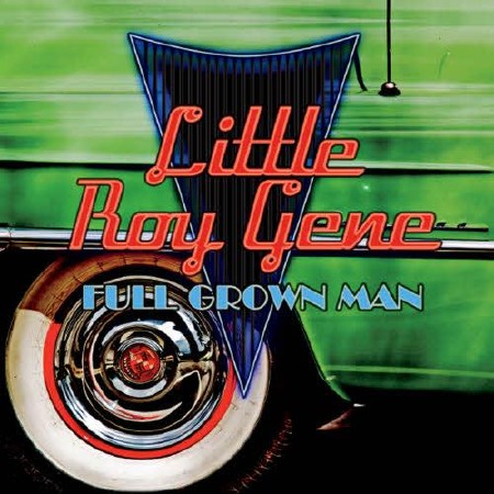 Little Roy Gene - Full Grown Man  (2013)