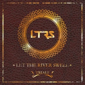 Let The River Swell - Trials (Single) (2013)