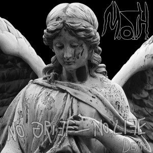 M.O.T.H. - No Grief - No Life (Demo) (2013)