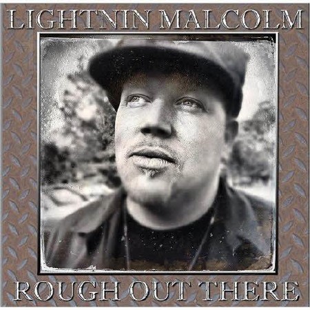 Lightnin' Malcolm - Rough Out There  (2013)