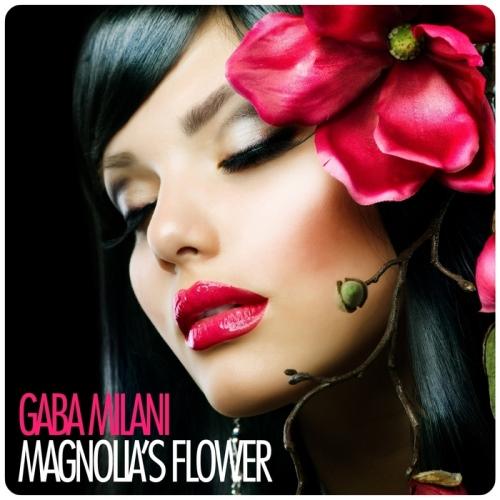 Gaba Milani – Magnolia's Flower  (2013)