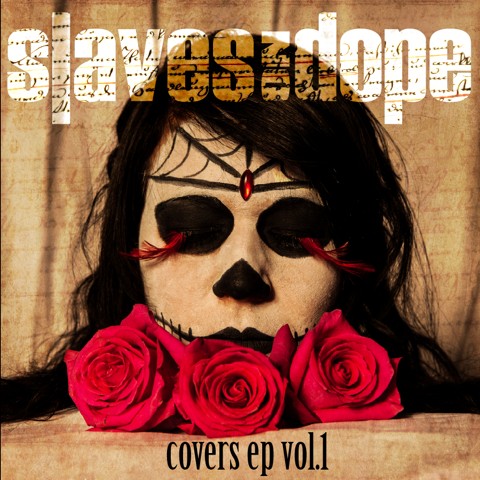 Slaves On Dope - Covers, Vol. 1 [EP] (2013)