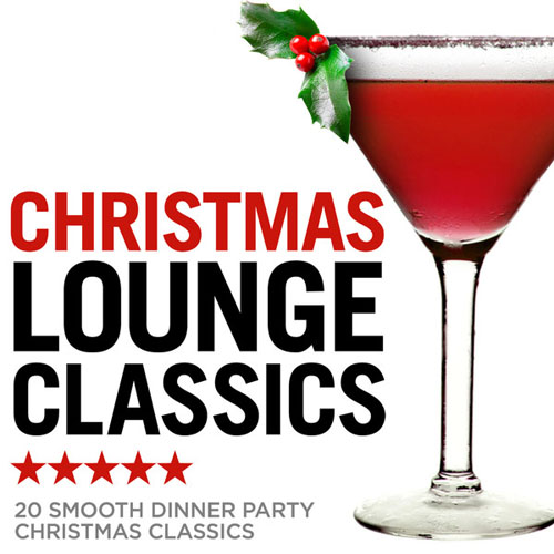 Christmas Crooners - Christmas Lounge Classics 2013 - 20 Smooth Dinner Party Christmas Classics (2013)