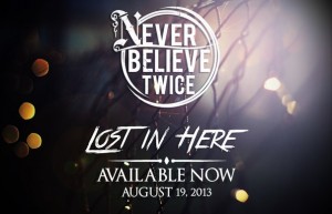 Never Believe Twice - Lost In Here (Single) (2013)
