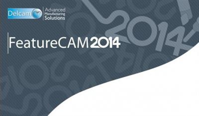 Delcam FeatureCam 2014 R1 SP1 (v20.1.0.24) x86/x64 Multilanguage