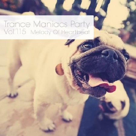 Trance Maniacs Party: Melody Of Heartbeat #115 (2013)