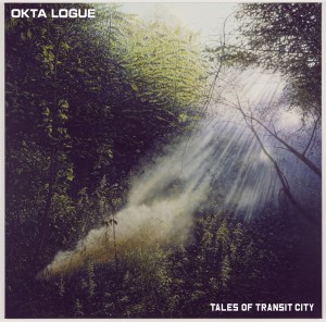 Okta Logue - Tales of Transit City (2013)