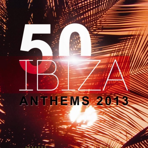 VA - 50 Ibiza Anthems 2013 (2013)