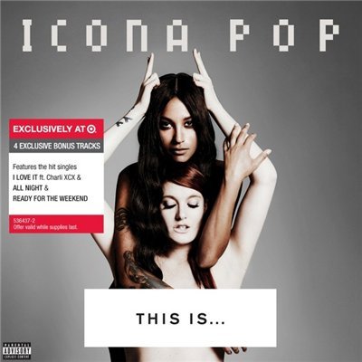 Icona Pop - This Is...Icona Pop (iTunes Deluxe Edition) (2013)