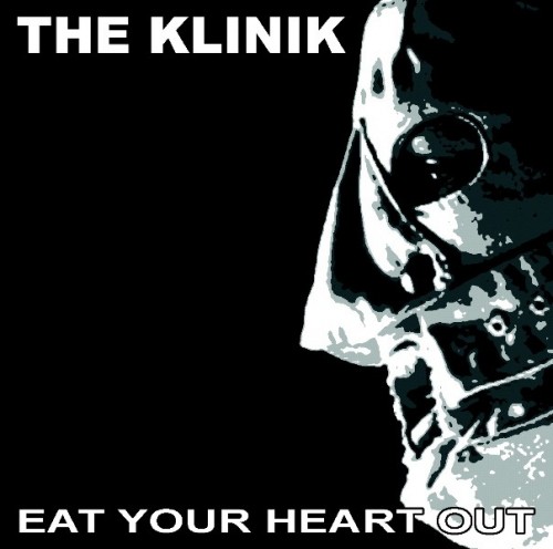 The Klinik - Eat Your Heart Out (2013) FLAC
