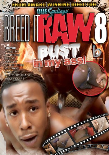 Breed It Raw 8 Bust In My Ass