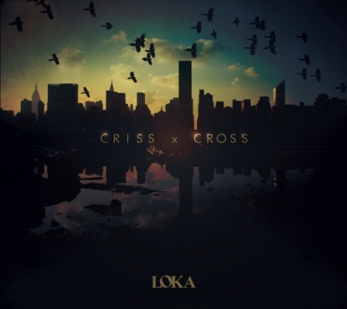 LOKA - Criss X Cross (2013)