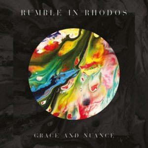 Rumble In Rhodos - Grace And Nuance (2013)