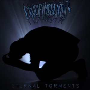 Crucify Me Gently - Eternal Torments (EP) (2013)