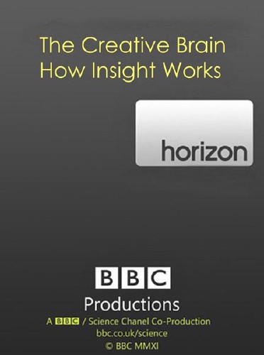 BBC:  :   / BBC: Horizon. The Creative Brain: How Insight Works (2013) HDTVRip 