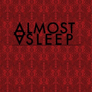 Almost Asleep - New songs (2013)