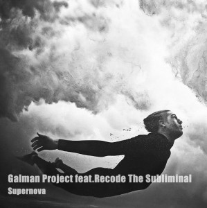 Galman Project - Supernova (feat. Recode The Subliminal) (Single) (2013)