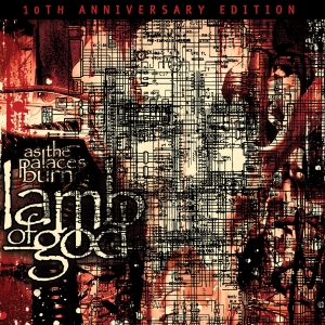 Lamb Of God – As The Palaces Burn [10th Anniversary Edition] (2013)