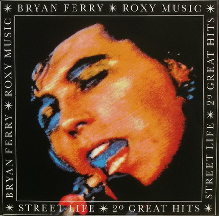Bryan Ferry & Roxy Music - Street Life: 20 Great Hits (1986) FLAC