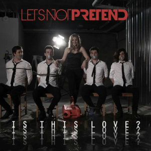 Lets Not Pretend - Is This Love (Single) (2013)