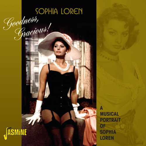 Sophia Loren - Goodness Gracious ! - A Musical Portrait of Sophia Loren (2013)