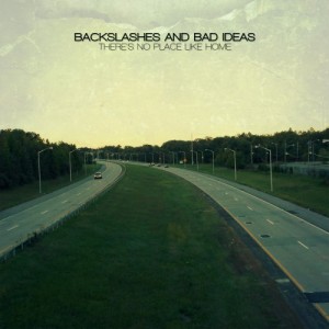 Backslashes and Bad Ideas - There’s No Place Like Home (EP) (2013)
