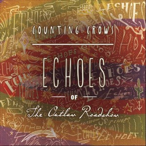 Counting Crows - Echoes of the Outlaw Roadshow (Live) (2013)