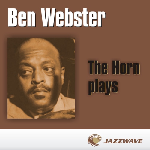 Ben Webster - The Horn Plays (2013)
