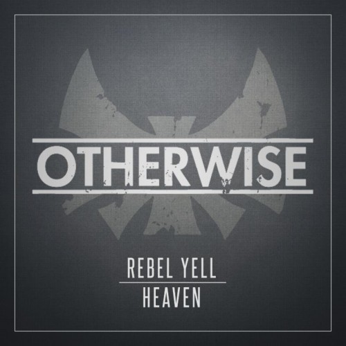 Otherwise - Rebel Yell/Heaven (Single) (2013)