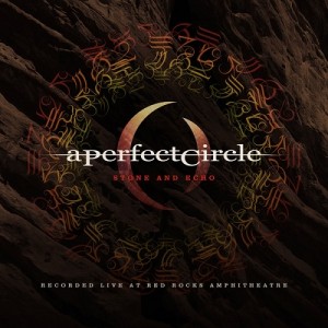 A Perfect Circle  Stone And Echo [Live] (2013)
