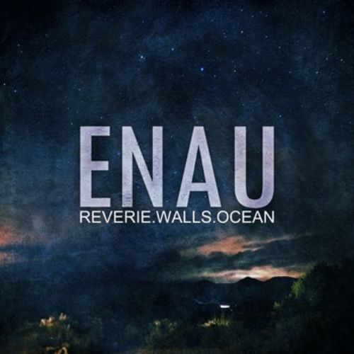 ENAU - Reverie.Walls.Ocean (2013)