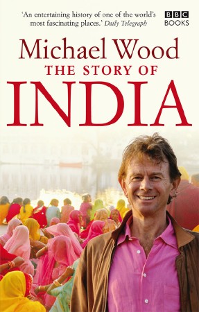 BBC: История Индии с Майклом Вудом (6 серий из 6) / BBC: The Story of India with Michael Wood (2007) HDTVRip (AVC)