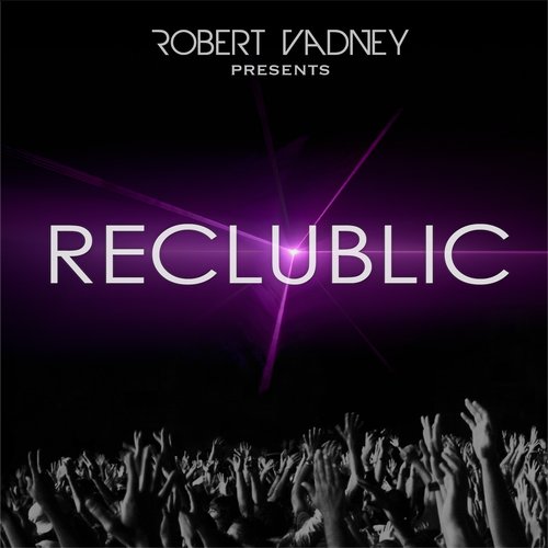 Robert Vadney - reClublic 047 (2016-04-05)