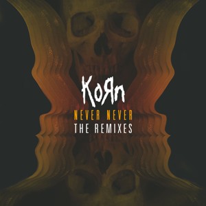 Korn - Never Never: The Remixes (EP) (2013)