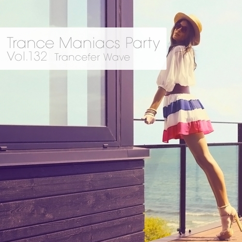 Trance Maniacs Party: Trancefer Wave #132 (2013)