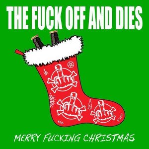 The Fuck Off And Dies - Merry Fucking Christmas (EP) (2012)