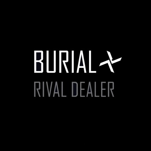 Burial - Rival Dealer (2013) 707cb50bdc3e965815c59dc669d87402
