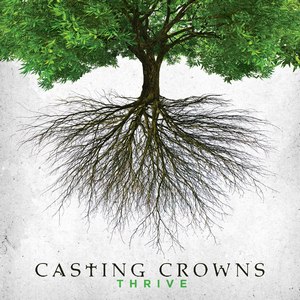 Casting Crowns - Thrive (New Track) (2013)