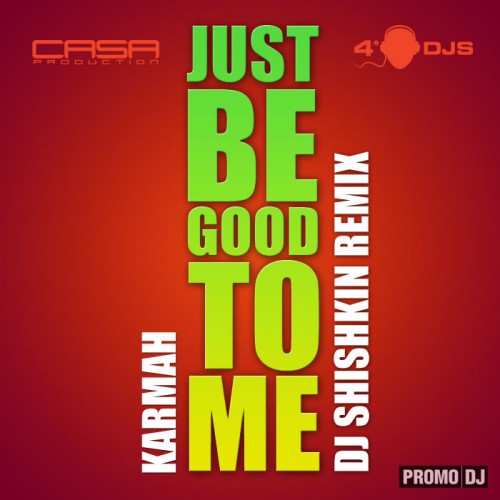 Karmah - Just Be Good To Me (Shishkin Remix) [2013]