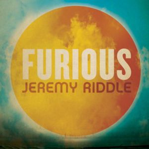 Jeremy Riddle - Furious (2011)