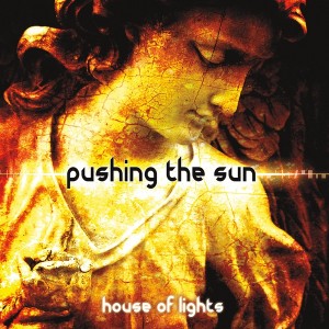 Pushing The Sun - House Of Lights (2014)